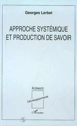 Approche systémique et production de savoir