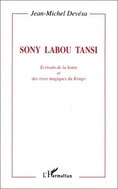 Sony Labou Tansi - Jean-Michel Devésa - Editions L'Harmattan