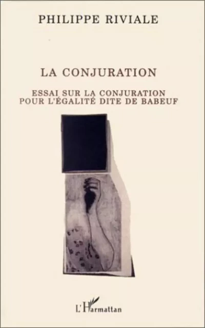 La conjuration - Philippe Riviale - Editions L'Harmattan