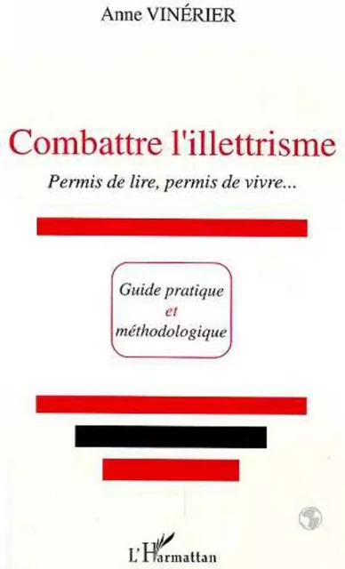 COMBATTRE L'ILLETTRISME - Anna Vinerier - Editions L'Harmattan