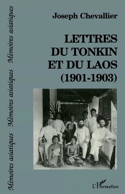 Lettres du Tonkin et du Laos (1901-1903) - Marie-Joseph Chalvin, Joseph Chevallier - Editions L'Harmattan