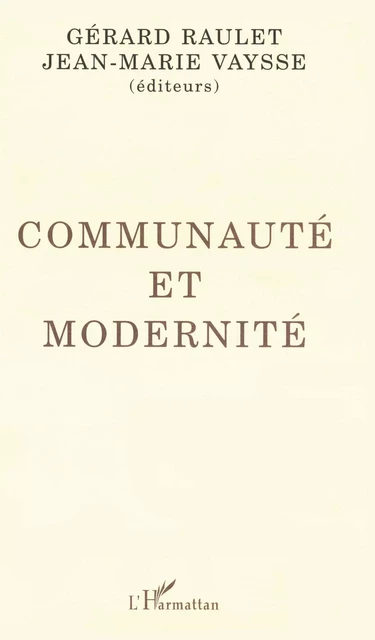 Communauté et modernité - Gérard Raulet - Editions L'Harmattan