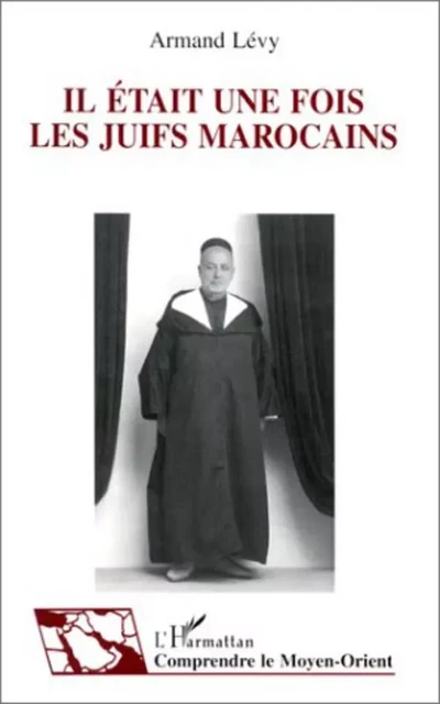 Il était une fois les Juifs marocains - Armand Lévy - Editions L'Harmattan