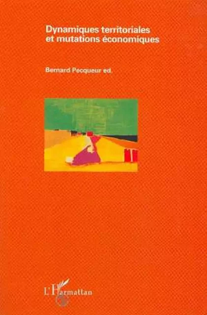 Dynamiques territoriales et mutations économiques - Bernard Pecqueur - Editions L'Harmattan