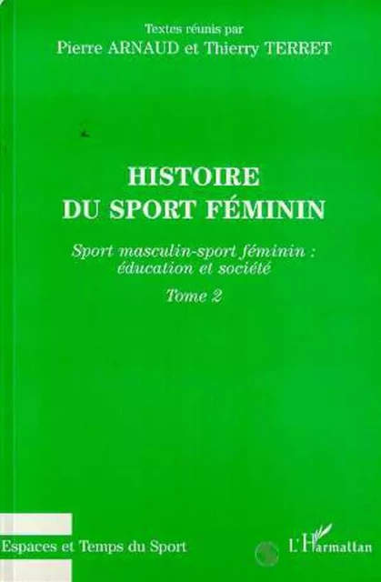 Histoire du sport féminin - Thierry Terret, Pierre Arnaud - Editions L'Harmattan