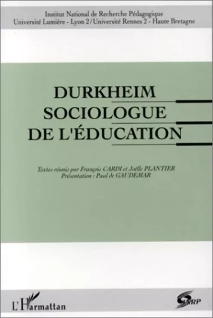 Durkheim, sociologue de l'éducation - Joëlle Plantier, François Cardi - Editions L'Harmattan