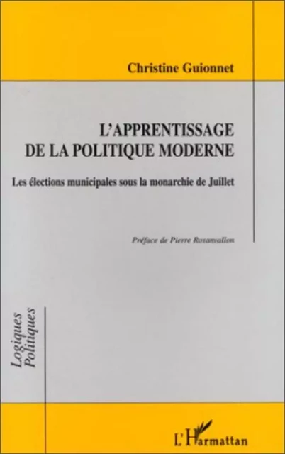 L'APPRENTISSAGE DE LA POLITIQUE MODERNE - Christine Guionnet - Editions L'Harmattan