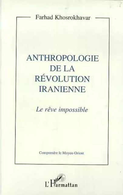 Anthropologie de la révolution iranienne - Farhad Khosrokhavar - Editions L'Harmattan