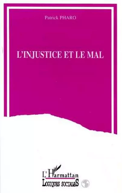 L'injustice et le mal - Patrick Pharo - Editions L'Harmattan