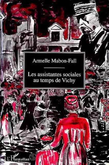 Les assistantes sociales au temps de Vichy - Armelle Mabon - Editions L'Harmattan