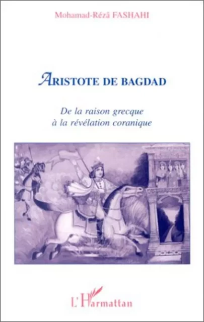 Aristote de Bagdad - Mohamad-Réza Fashahi - Editions L'Harmattan