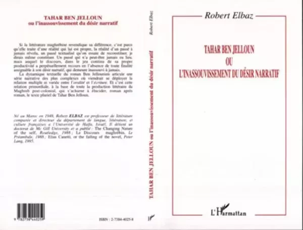 Tahar Ben Jelloun ou l'inassouvissement du désir narratif - Robert Elbaz - Editions L'Harmattan