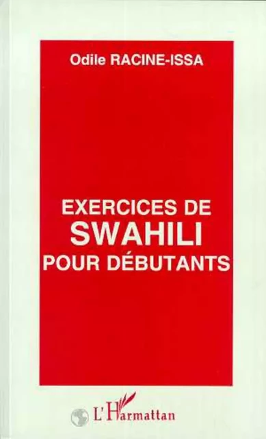 Exercices de swahili pour débutants - Odile Racine-Issa - Editions L'Harmattan