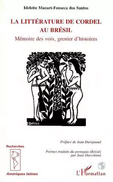 La littérature de Cordel au Brésil - Idelette Muzart Fonseca dos Santos - Editions L'Harmattan