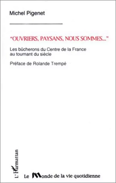 "Ouvriers, paysans, nous sommes" - Michel Pigenet - Editions L'Harmattan