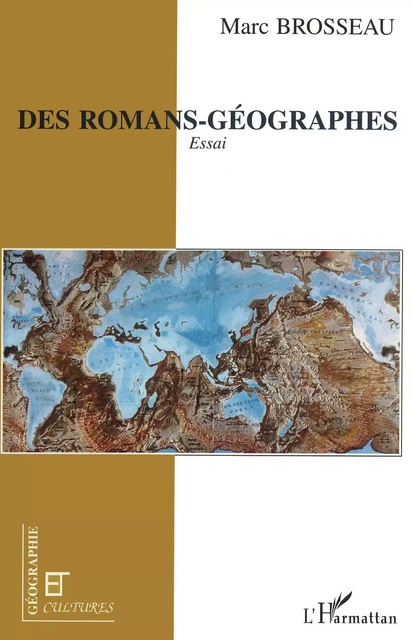 Des romans-géographes - Marc Brosseau - Editions L'Harmattan