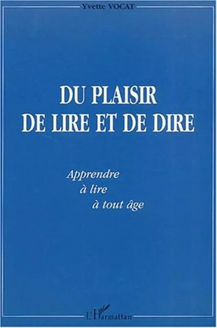 DU PLAISIR DE LIRE ET DE DIRE - Yvette Vocat - Editions L'Harmattan