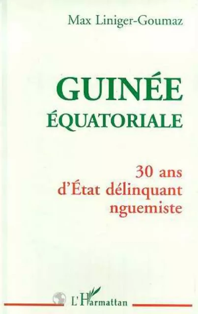 Guinée Équatoriale - Max Liniger-Goumaz - Editions L'Harmattan