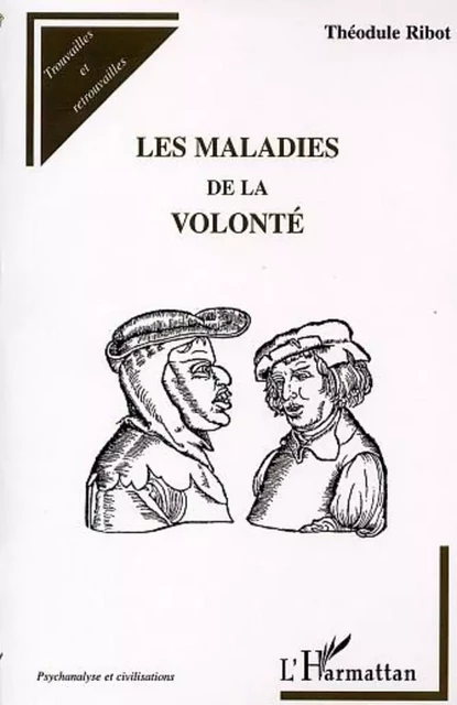 LES MALADIES DE LA VOLONTÉ - Théodule Ribot - Editions L'Harmattan