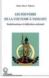 LES POUVOIRS DE LA COUTUME À VANUATU