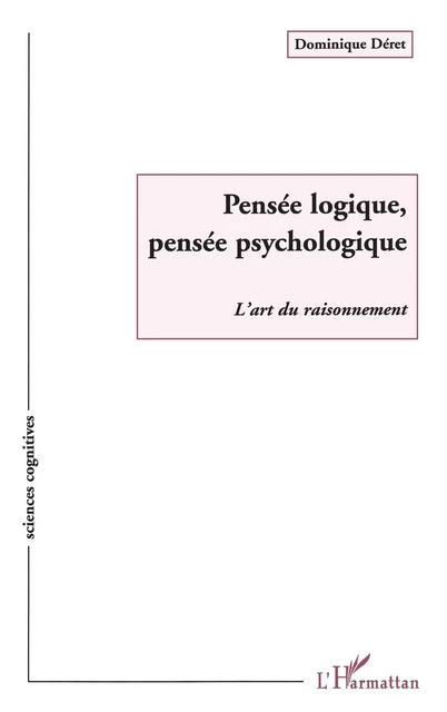 Pensée Logique, Pensée Psychologique - Dominique Déret - Editions L'Harmattan