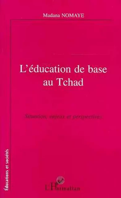 L'éducation de base au Tchad - Madana Noma Ye - Editions L'Harmattan