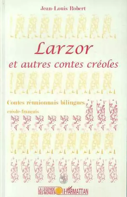 LARZOR et autres contes créoles - Jean-Louis Robert - Editions L'Harmattan