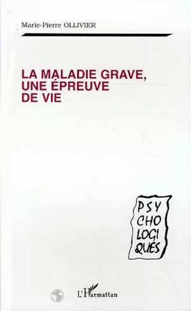 La Maladie Grave, une Épreuve de Vie - Marie-Pierre Ollivier - Editions L'Harmattan