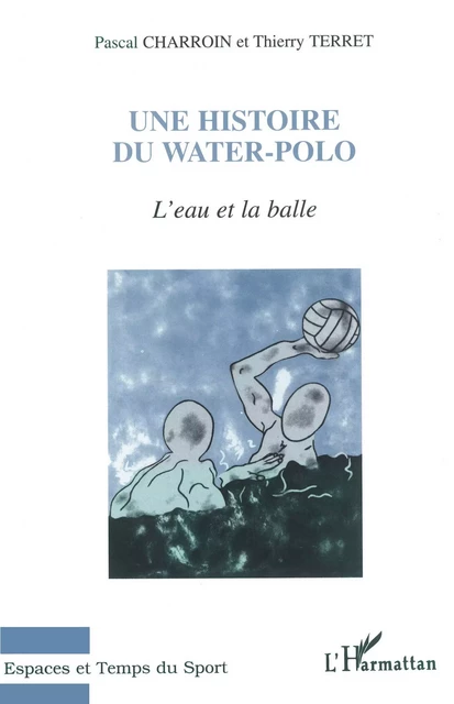 L'eau et la balle - Thierry Terret, Pascal Charroin - Editions L'Harmattan