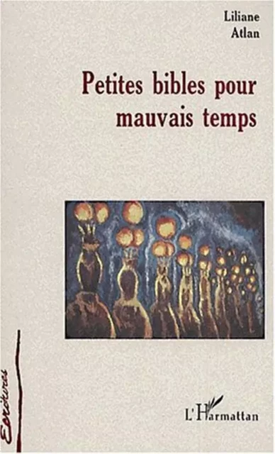 PETITES BIBLES POUR MAUVAIS TEMPS - Liliane Atlan - Editions L'Harmattan