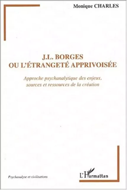 J.L. Borges ou l'étrangeté apprivoisée - Monique Charles - Editions L'Harmattan