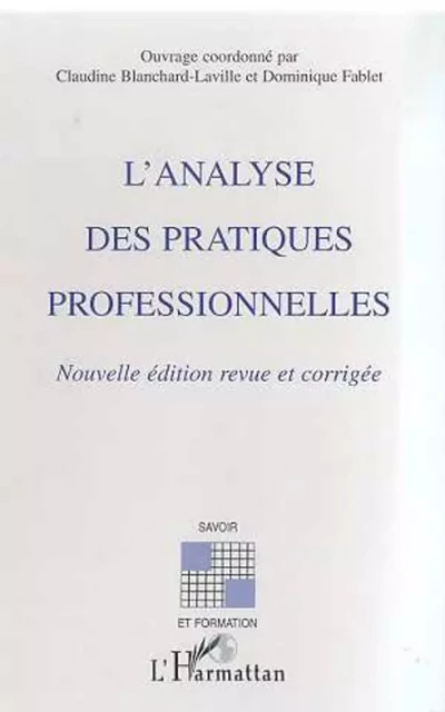 L'analyse des pratiques professionnelles - Dominique Fablet (1953- 2013), Claudine Blanchard-Laville - Editions L'Harmattan