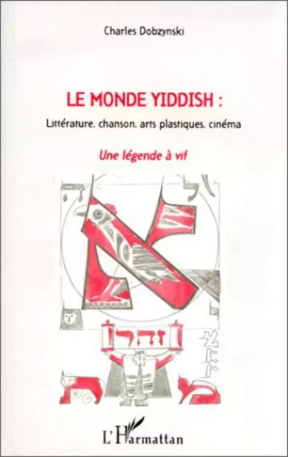 Le Monde Yiddish - Charles Dobzynski - Editions L'Harmattan