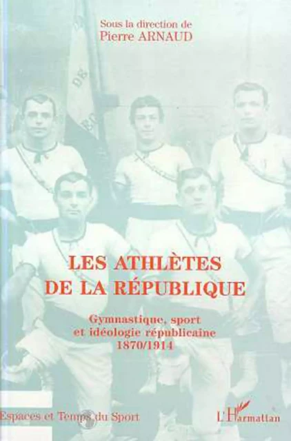 Les Athlètes de la République -  Arnaud pierre - Editions L'Harmattan