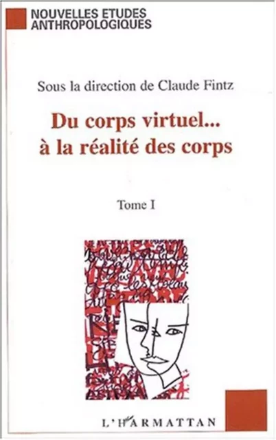 DU CORPS VIRTUEL À LA RÉALITÉ DES CORPS - Claude Fintz - Editions L'Harmattan