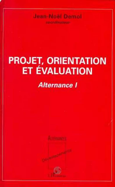 Projet, orientation et évaluation - Jean-Noël Demol - Editions L'Harmattan