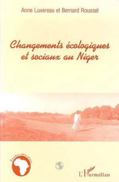 Changements Économiques et Sociaux au Niger - Anne Luxereau, Bernard Roussel - Editions L'Harmattan