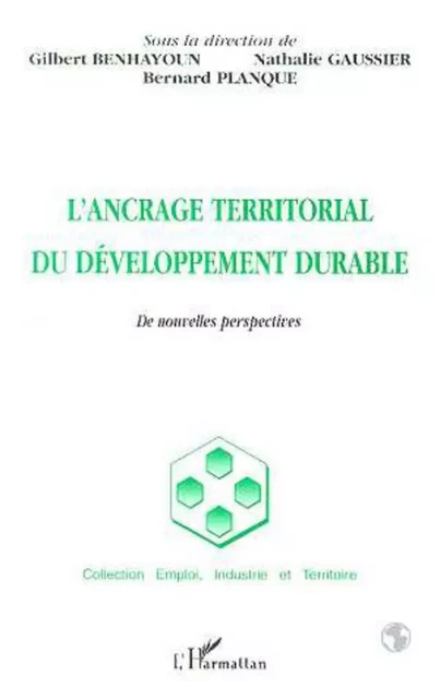 L'ANCRAGE TERRITORIAL DU DÉVELOPPEMENT DURABLE - Bernard Planque, Gilbert Benhayoun - Editions L'Harmattan