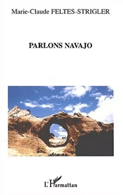 PARLONS NAVAJO - Marie-Claude Feltes-Strigler - Editions L'Harmattan