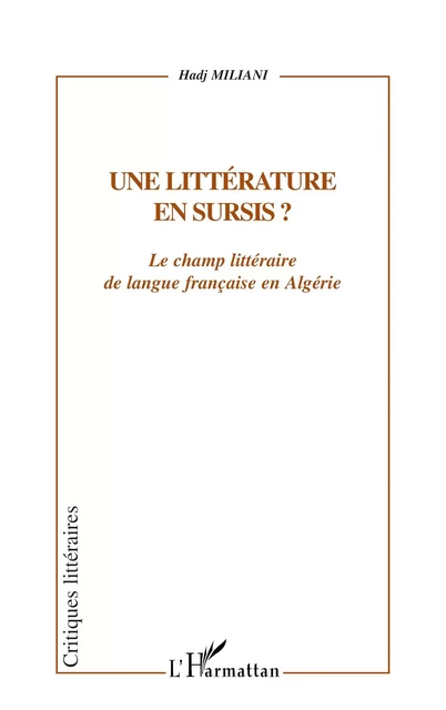 UNE LITTÉRATURE EN SURSIS ? - Hadj Miliani - Editions L'Harmattan