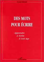 DES MOTS POUR ÉCRIRE