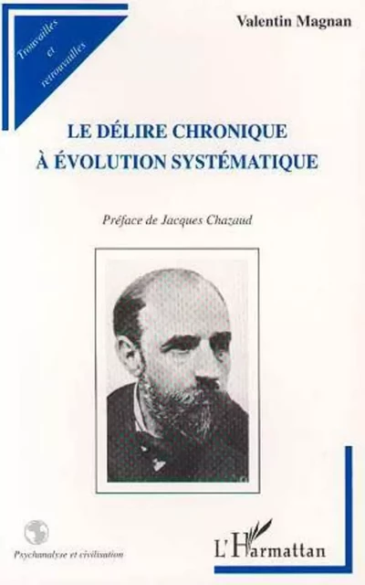 Le Délire Chronique à Évolution Systématique - Valentin Magnan - Editions L'Harmattan