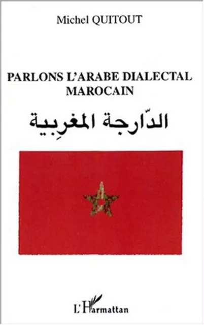 PARLONS L'ARABE DIALECTAL MAROCAIN - Michel Quitout - Editions L'Harmattan