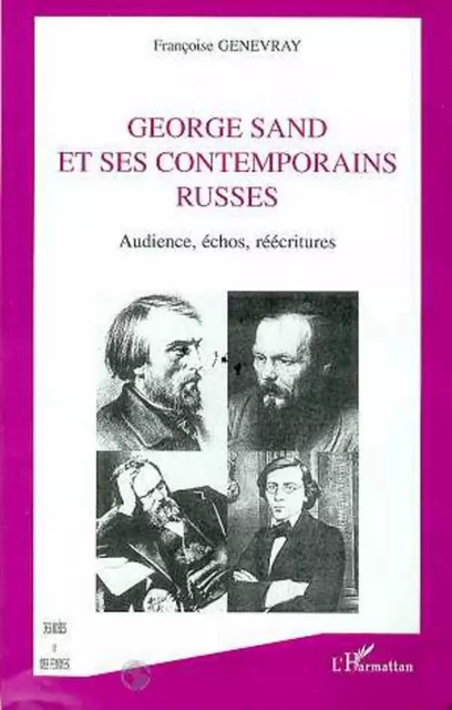 GEORGE SAND ET SES CONTEMPORAINS RUSSES - Françoise Genevray - Editions L'Harmattan