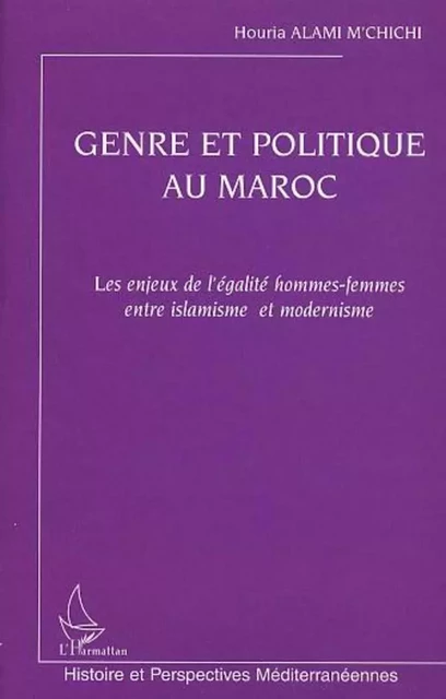 GENRE ET POLITIQUE AU MAROC - Houria Alami M'Chichi - Editions L'Harmattan