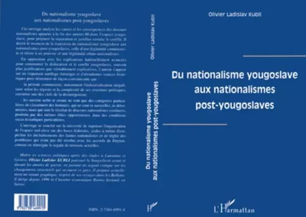 Du Nationalisme Yougoslave aux Nationalismes Post-Yougoslaves - Olivier Ladislav Kubli - Editions L'Harmattan