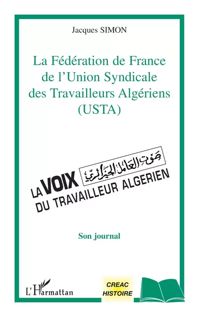 LA FEDERATION DE FRANCE DE L'UNION SYNDICALE DES TRAVAILLEURS ALGERIENS (USTA) - Jacques Simon - Editions L'Harmattan