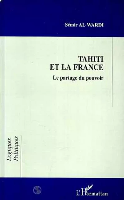 Tahiti et la France - Sémir Al Wardi - Editions L'Harmattan