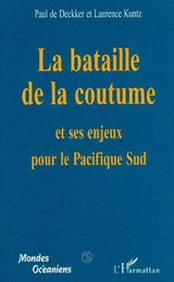 La Bataille de la Coutume et ses Enjeux pour le Pacifique Sud