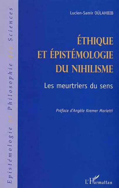 ÉTHIQUE ET ÉPISTÉMOLOGIE DU NIHILISME - Lucien-Samir Oulahbib - Editions L'Harmattan